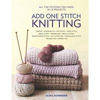 Add One Stitch Knitting: All the Stitches You Need in 15 Projects (Paperback)