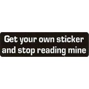 GET YOUR OWN STICKER AND STOP READING MINE Funny Stickers Decals Printed (size: 4" X 1") Hard Hat - Helmet - Phone...