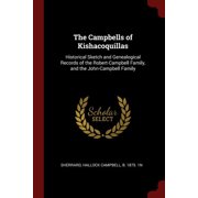 The Campbells of Kishacoquillas : Historical Sketch and Genealogical Records of the Robert-Campbell Family, and the John-Campbell Family