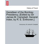 Gazetteer of the Bombay Presidency. [Edited by Sir James M. Campbell. General Index, by R. E. Enthoven.] Volume. II. (Paperback)