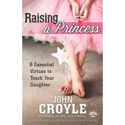 Raising a Princess: 8 Essential Virtues to Teach Your Daughter
