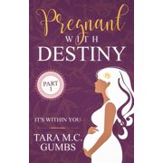Pregnant with Destiny: Pregnant With Destiny Part 1 : It's Within You #1 (Paperback)
