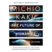 The Future of Humanity : Our Destiny in the Universe (Paperback)
