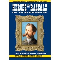 Offbeat Oregon History: Heroes and Rascals of Old Oregon: Offbeat Oregon History Vol. 1 (Hardcover)