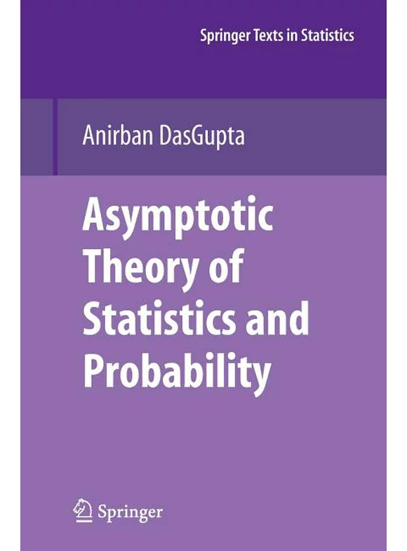 Springer Texts in Statistics: Asymptotic Theory of Statistics and Probability (Paperback)