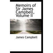 Memoirs of Sir James Campbell, Volume II