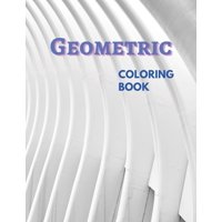 Geometric Coloring Book: Geometric Patterns Colouring Book (Paperback)