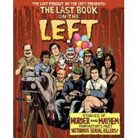 The Last Book on the Left : Stories of Murder and Mayhem from History's Most Notorious Serial Killers
