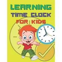 For Kids: Learning Time Clock For Kids: Telling Time Practice Worksheets - 100 Days of Telling the Time - Activity Workbook - Practice Exercises for Kindergarten (Paperback)