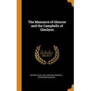 The Massacre of Glencoe and the Campbells of Glenlyon (Hardcover)