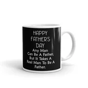 Happy Father's Day Any Man Can Be A Father But It Takes A Real Man To Be a Father Father's Day Gifts Coffee Tea Ceramic Mug Office Work Cup Gift 11 oz