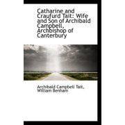 Catharine and Craufurd Tait : Wife and Son of Archibald Campbell, Archbishop of Canterbury (Paperback)