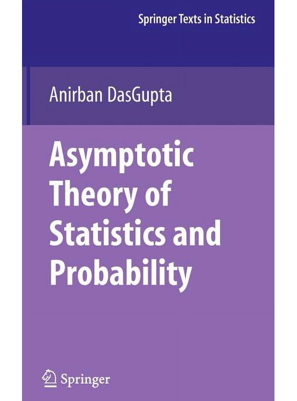 Springer Texts in Statistics: Asymptotic Theory of Statistics and Probability (Hardcover)