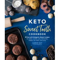 Keto Sweet Tooth Cookbook : 80 Low-Carb Ketogenic Dessert Recipes for Cakes, Cookies, Pies, Fat Bombs, Shakes, Ice Cream, and More (Paperback)