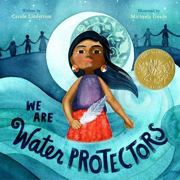 We Are Water Protectors : (Caldecott Medal Winner) (Hardcover)