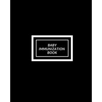 Baby Immunization Book : Child's Medical History To do Book, Baby 's Health keepsake Register & Information Record Log, Treatment Activities Tracker Book, Illness Behaviours and Healthy Development Reference Book (Paperback)