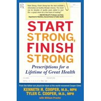 Start Strong, Finish Strong : Prescriptions for a Lifetime of Great Health (Paperback)
