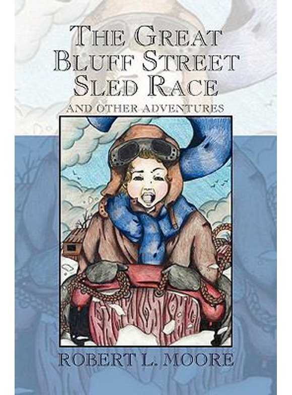 The Great Bluff Street Sled Race (Paperback - Used) 1436366186 9781436366182