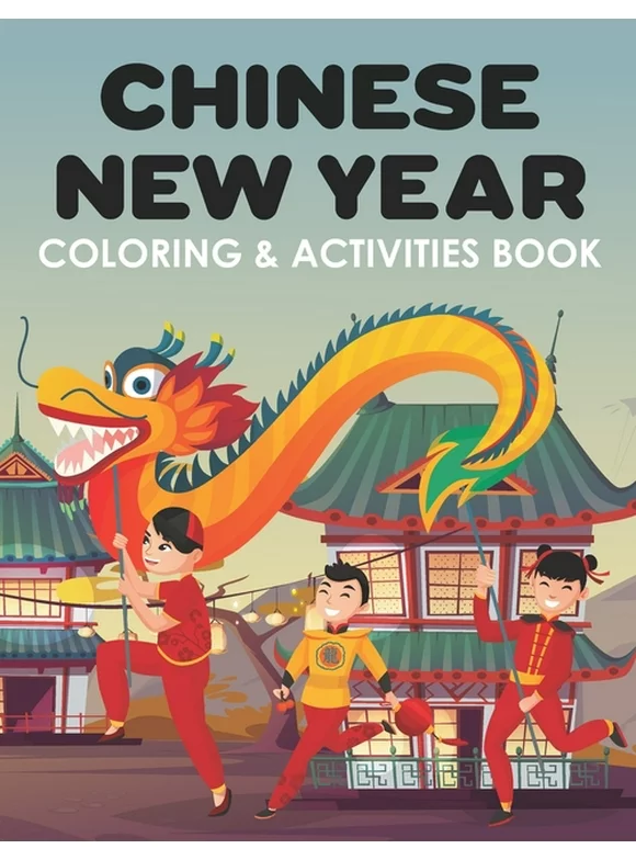Chinese New Year Coloring & Activities Book: Happy New Year, Children's Gift, Notebook, Activity Journal (Paperback)