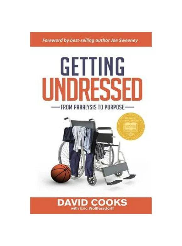 Pre-Owned Getting Undressed: From Paralysis to Purpose (Paperback 9781595986603) by David Cooks, Eric Wolffersdorff