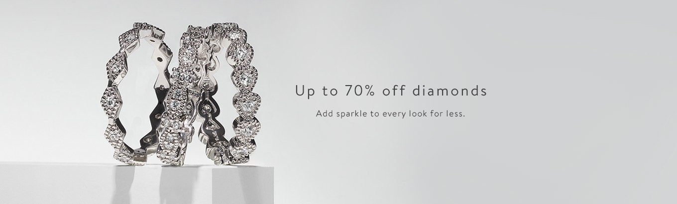 Up to 70 percent off diamonds. Add sparkle to every look for less.