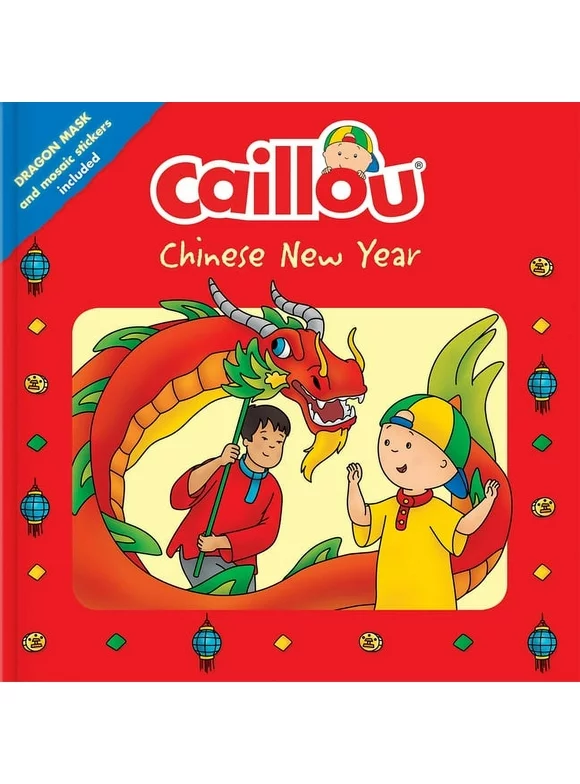 Caillou: Chinese New Year: Dragon Mask and Mosaic Stickers Included (Paperback)