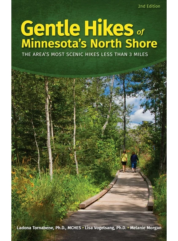 Gentle Hikes of Minnesota's North Shore: The Area's Most Scenic Hikes Less Than 3 Miles -- Ladona Tornabene