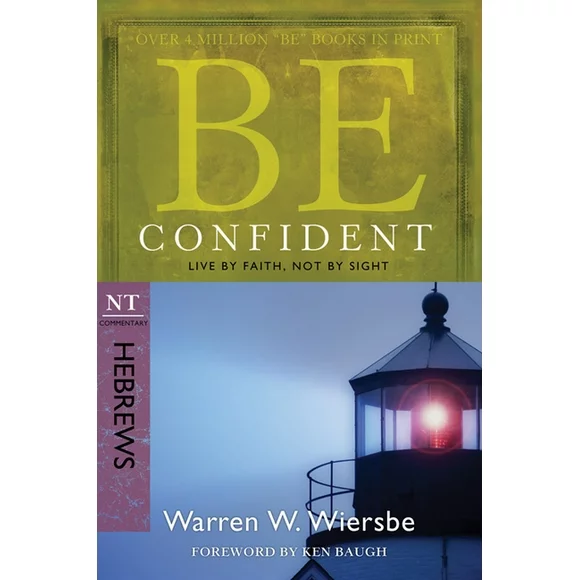 The BE Series Commentary: Be Confident (Hebrews) : Live by Faith, Not by Sight (Paperback)