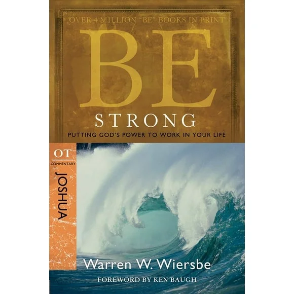 The BE Series Commentary: Be Strong (Joshua) : Putting God's Power to Work in Your Life (Paperback)