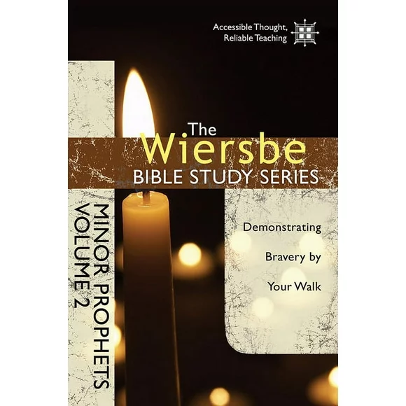 Wiersbe Bible Study Series: The Wiersbe Bible Study Series: Minor Prophets Vol. 2 : Demonstrating Bravery by Your Walk (Paperback)