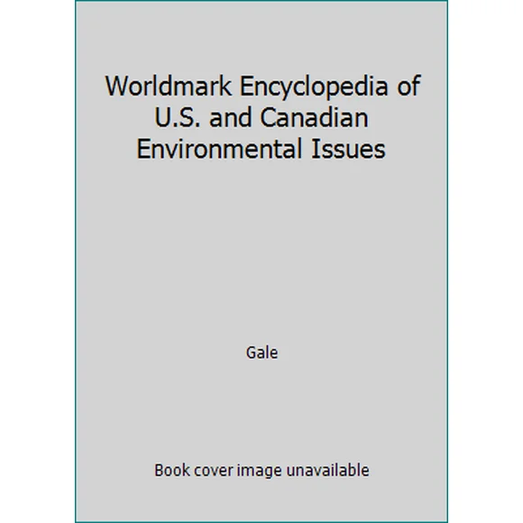 Pre-Owned Worldmark Encyclopedia of U.S. and Canadian Environmental Issues (Library Binding) 1414490887 9781414490885